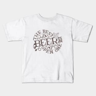 Bartender Lettering | Beer Lettering | The Best Beer is an Open One Kids T-Shirt